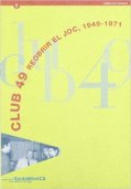 Catàleg «Club 49. Reobrir el joc, 1949-1971»